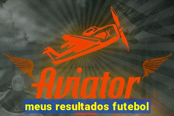 meus resultados futebol